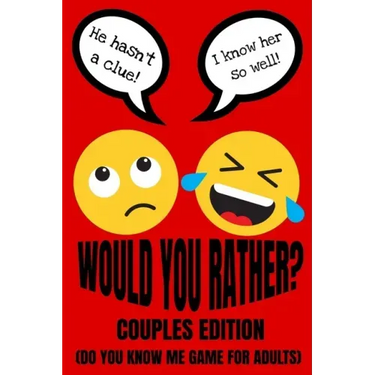Would You Rather Couples Edition (Do You Know Me Game For Adults): Fun Conversation Starters And Relationship Questions (Romantic Love Edition) Valent