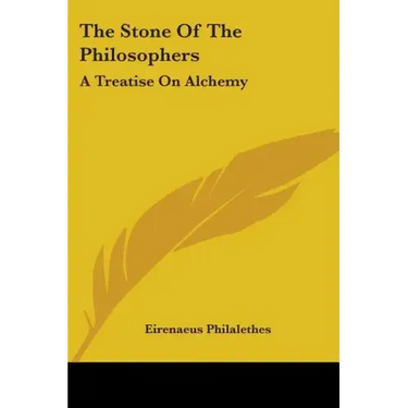 The Stone Of The Philosophers: A Treatise On Alchemy