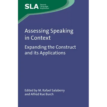 Assessing Speaking in Context: Expanding the Construct and Its Applications