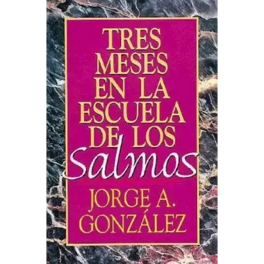 Tres Meses En La Escuela de Los Salmos: Estudio Sobre El Libro de Los Salmos