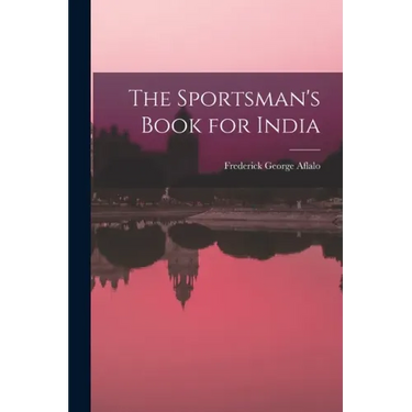 The Sportsman's Book for India