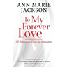 To My Forever Love: 100 Affirmations of Love and Appreciation