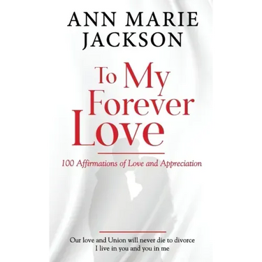 To My Forever Love: 100 Affirmations of Love and Appreciation