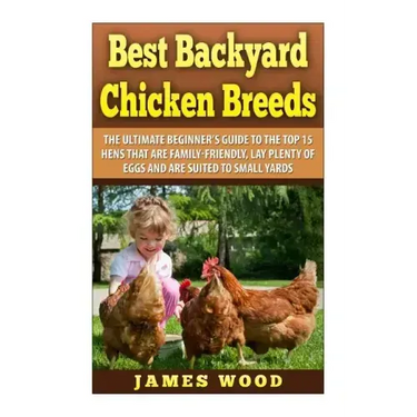 Best Backyard Chicken Breeds: The Ultimate Beginner's Guide to the Top 15 Hens t