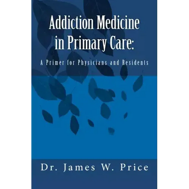 Addiction Medicine in Primary Care: A Primer for Physicians and Residents