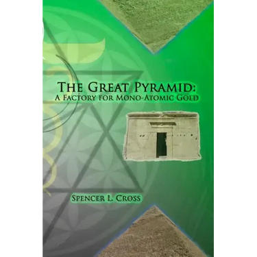 The Great Pyramid: A Factory for Mono-Atomic Gold