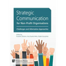 Strategic Communication for Non-Profit Organisations: Challenges and Alternative Approaches