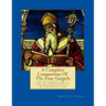 A Complete Comparison Of The Four Gospels: All Four Gospels With Parallel Passa