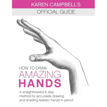 How to Draw AMAZING Hands: A Straightforward 6 Step Method for Accurately Drawing and Shading Realistic Hands in Pencil.