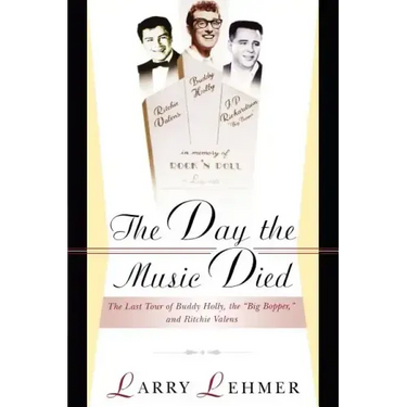 The Day the Music Died: The Last Tour of Buddy Holly, the Big Bopper, and Ritchie Valens
