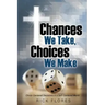 Chances We Take, Choices We Make