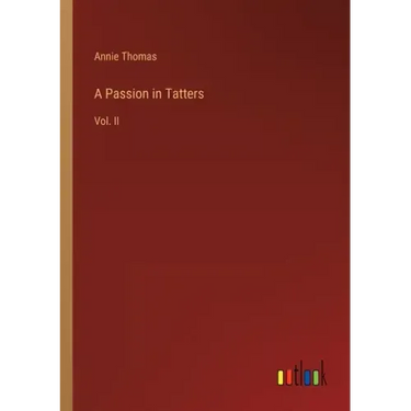 A Passion in Tatters: Vol. II