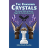 The Unknown Crystals: The Crystal Bible of Secrets Night the Owl the Chosen One