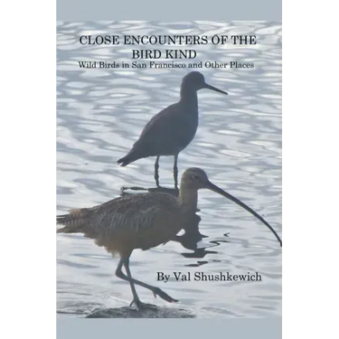 Close Encounters of the Bird Kind: Wild Birds in San Francisco and Other Places