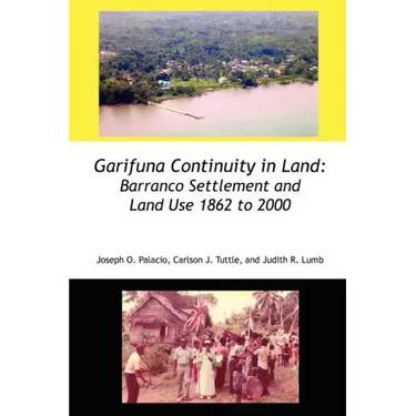 Garifuna Continuity in Land: Barranco Settlement and Land Use 1862 to 2000