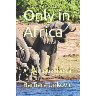 Only in Africa: A Travelogue Memoir