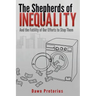 The Shepherds of Inequality: And the Futility of Our Efforts to Stop Them