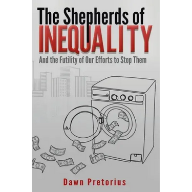 The Shepherds of Inequality: And the Futility of Our Efforts to Stop Them