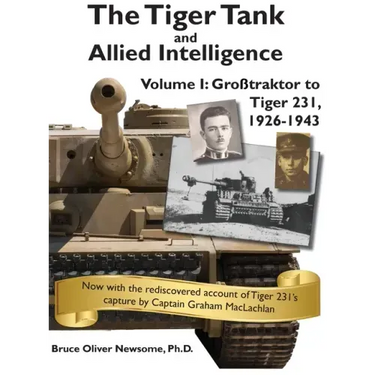 The Tiger Tank and Allied Intelligence: Grosstraktor to Tiger 231, 1926-1943