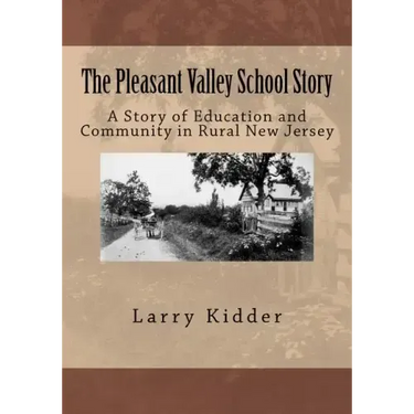 The Pleasant Valley School Story: A Story of Education and Community in Rural New Jersey