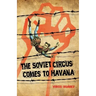 The Soviet Circus Comes to Havana