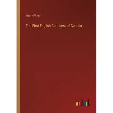 The First English Conquest of Canada