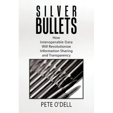 Silver Bullets: How Interoperable Data Will Revolutionize Information Sharing and Transparency