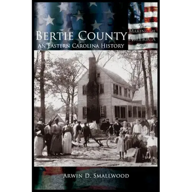Bertie County: An Eastern Carolina History