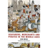 Seafarers, Merchants and Pirates in the Middle Ages
