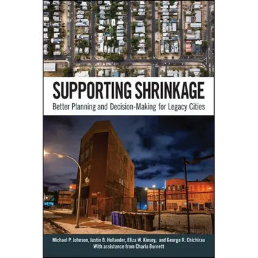 Supporting Shrinkage: Better Planning and Decision-Making for Legacy Cities