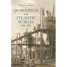 Quakerism in the Atlantic World, 1690-1830