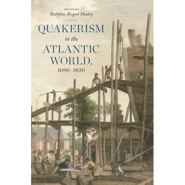 Quakerism in the Atlantic World, 1690-1830
