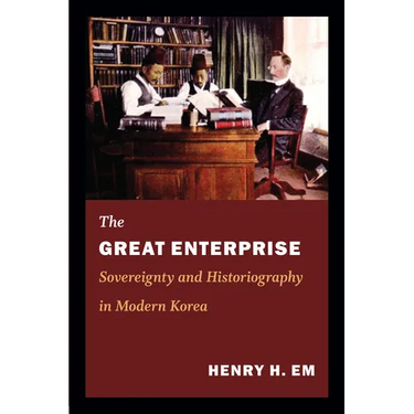 The Great Enterprise: Sovereignty and Historiography in Modern Korea