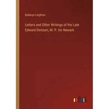 Letters and Other Writings of the Late Edward Denison, M. P. for Newark