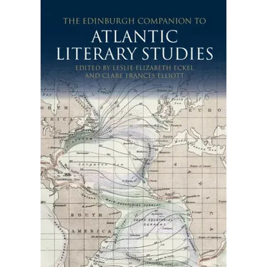 The Edinburgh Companion to Atlantic Literary Studies