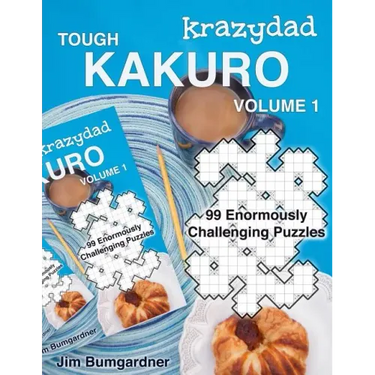 Krazydad Tough Kakuro Volume 1: 99 Enormously Challenging Puzzles