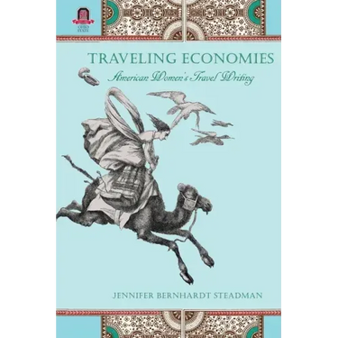 Traveling Economies: American Women's Travel Writing