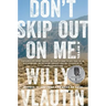 Don't Skip Out on Me