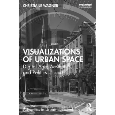 Visualizations of Urban Space: Digital Age, Aesthetics, and Politics