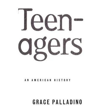 Teenagers: An American History