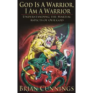 God Is A Warrior, I Am A Warrior: Understanding the Martial Aspects of Our God