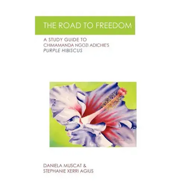 The Road to Freedom: A Study Guide to Chimamanda Ngozi Adichie's 'Purple Hibiscus'