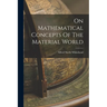 On Mathematical Concepts Of The Material World