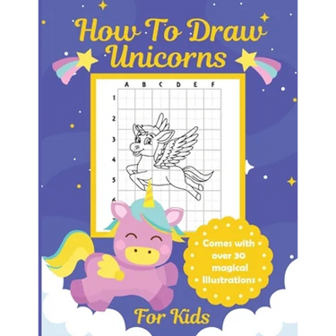 How To Draw Unicorns For Kids: Learn To Draw Easy Step By Step Drawing Grid Crafts and Games