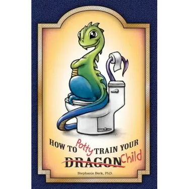 How to Potty-Train Your Dragon/ Child