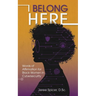 I Belong Here: Words of Affirmation for Black Women in Cybersecurity