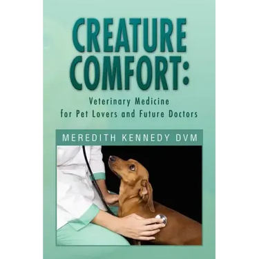 Creature Comfort: Veterinary Medicine for Pet Lovers and Future Doctors