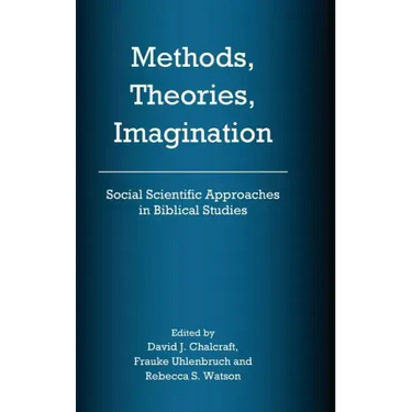 Methods, Theories, Imagination: Social Scientific Approaches in Biblical Studies