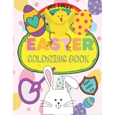 My First Easter Coloring Book: Large simple pictures for baby, kindergarten and preschool age children