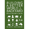 Building a Better World in Your Backyard: Instead of Being Angry at Bad Guys